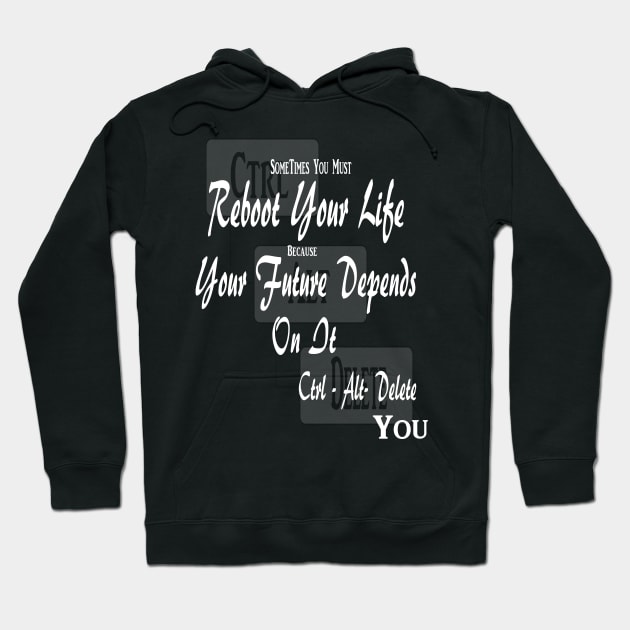 Sometimes You Must Reboot Your Life Because You Future Depends On It Hoodie by Journees